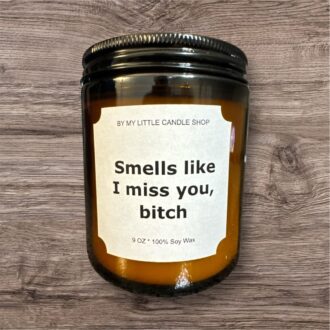 Smells Like I Miss You Bitch