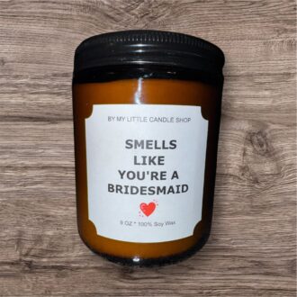 Smells Like You're A Bridesmaid